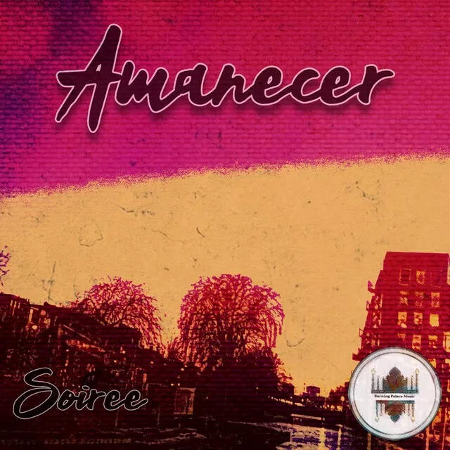 Warm-toned cityscape with buildings and trees under a textured pink and orange sky. “Amanecer” in script at the top, “Soirée” at bottom left, and Burning Palace Music logo at bottom right.