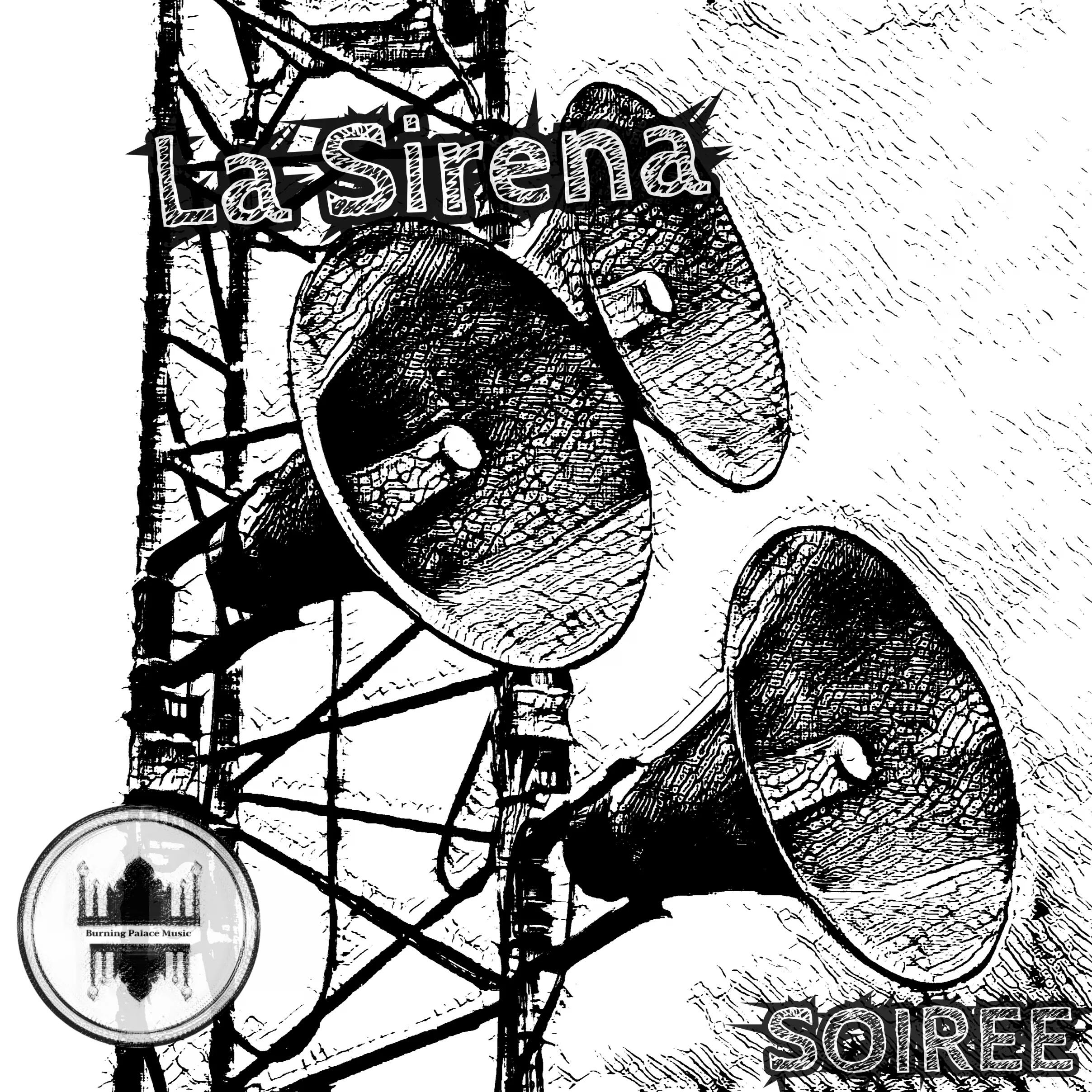 La Sirena Black-and-white cover showing three large loudspeakers mounted on a metal tower. “La Sirena” appears across the top in bold text. Bottom includes the Burning Palace Music logo and “SOIRÉE” branding.